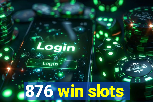 876 win slots